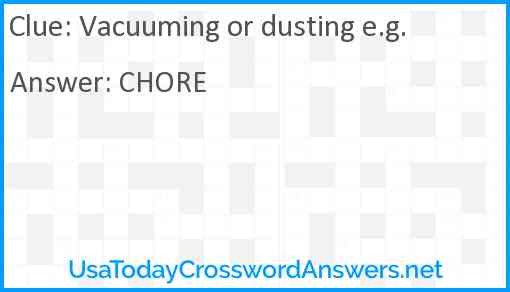 Vacuuming or dusting e.g. Answer