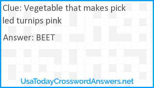 Vegetable that makes pickled turnips pink Answer