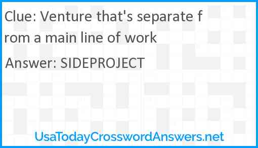 Venture that's separate from a main line of work Answer