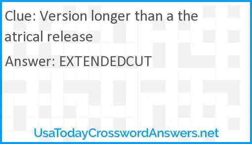 Version longer than a theatrical release Answer