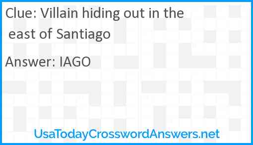 Villain hiding out in the east of Santiago Answer