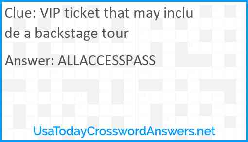 VIP ticket that may include a backstage tour Answer