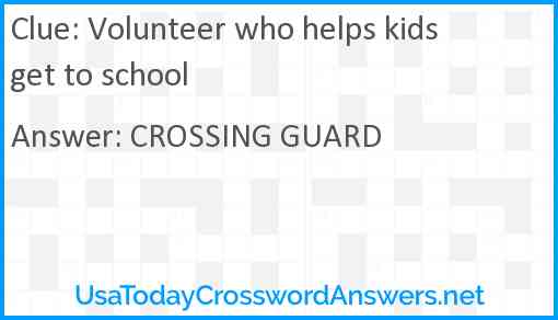 Volunteer who helps kids get to school Answer