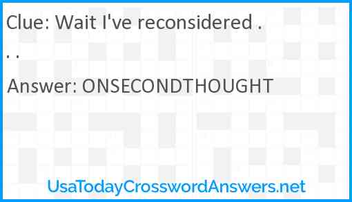 Wait I've reconsidered . . . Answer