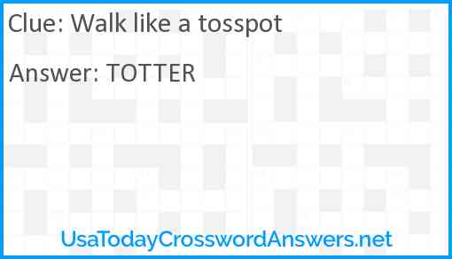Walk like a tosspot Answer
