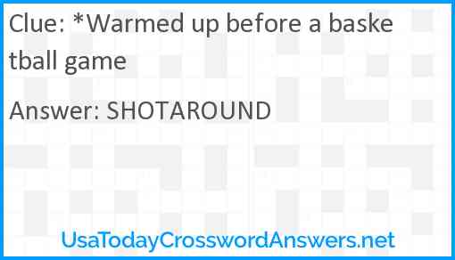 *Warmed up before a basketball game Answer