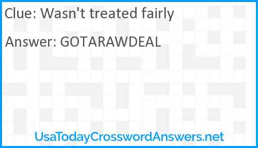 Wasn't treated fairly Answer