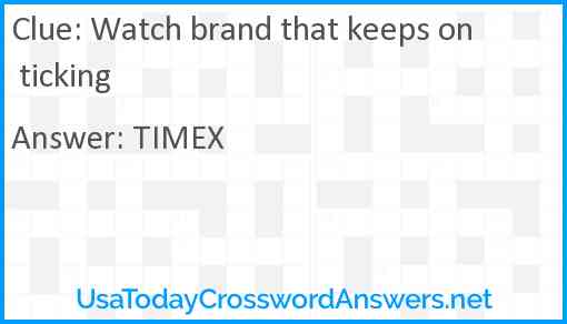 Watch brand that keeps on ticking Answer