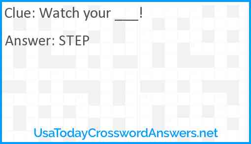 Watch your ___! Answer