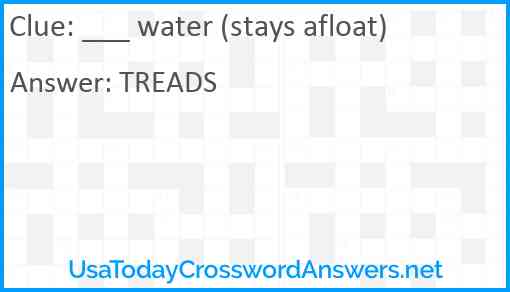 ___ water (stays afloat) Answer