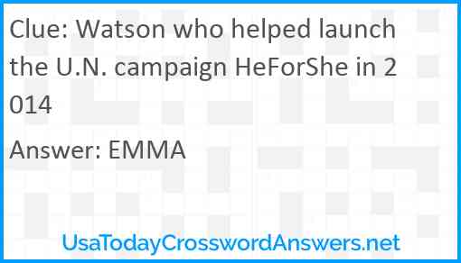 Watson who helped launch the U.N. campaign HeForShe in 2014 Answer