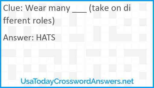 Wear many ___ (take on different roles) Answer
