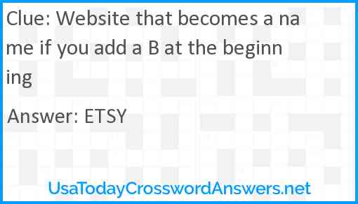 Website that becomes a name if you add a B at the beginning Answer