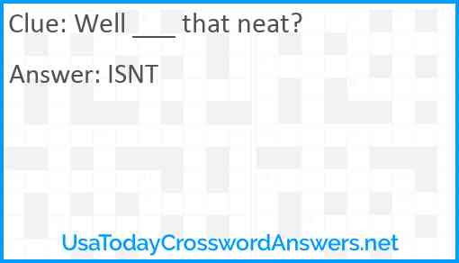 Well ___ that neat? Answer