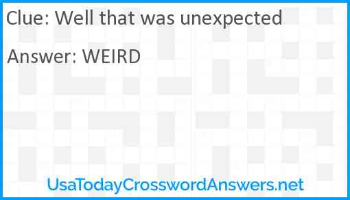 Well that was unexpected Answer