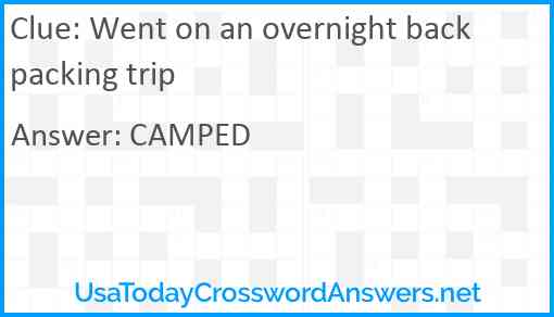 Went on an overnight backpacking trip Answer