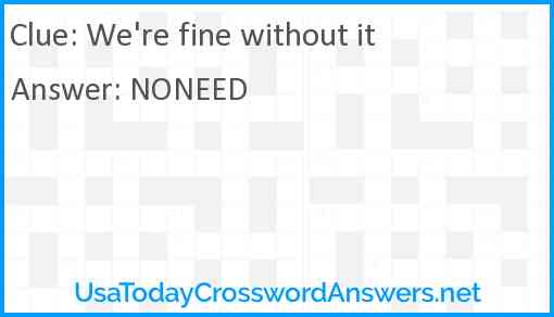 We're fine without it Answer