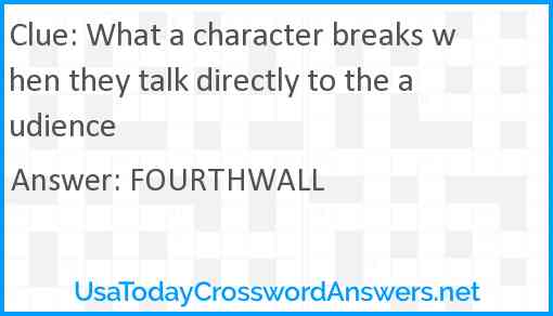 What a character breaks when they talk directly to the audience Answer