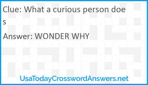 What a curious person does Answer