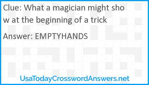 What a magician might show at the beginning of a trick Answer