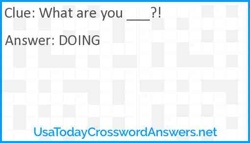 What are you ____ ____? Answer