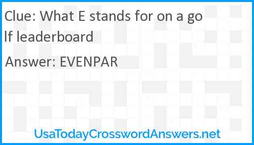 What E stands for on a golf leaderboard Answer