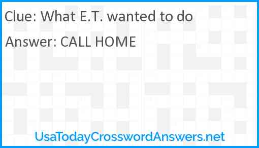 What E.T. wanted to do Answer