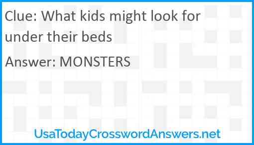 What kids might look for under their beds Answer