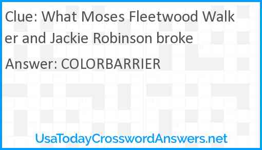 What Moses Fleetwood Walker and Jackie Robinson broke Answer