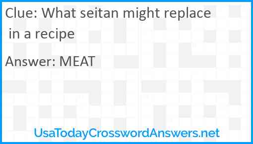 What seitan might replace in a recipe Answer