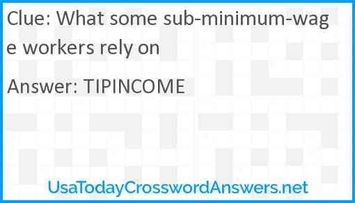 What some sub-minimum-wage workers rely on Answer