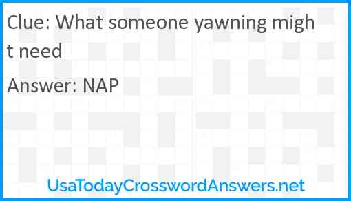 What someone yawning might need Answer