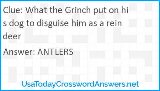 What the Grinch put on his dog to disguise him as a reindeer Answer