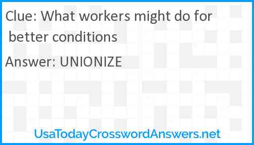 What workers might do for better conditions Answer