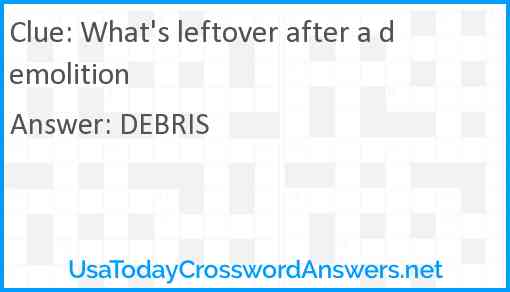 What's leftover after a demolition Answer