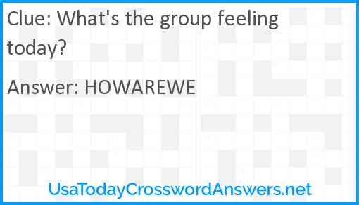 What's the group feeling today? Answer