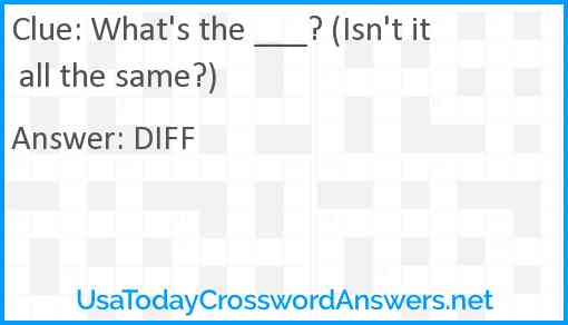 What's the ___? (Isn't it all the same?) Answer