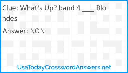 What's Up? band 4 ___ Blondes Answer
