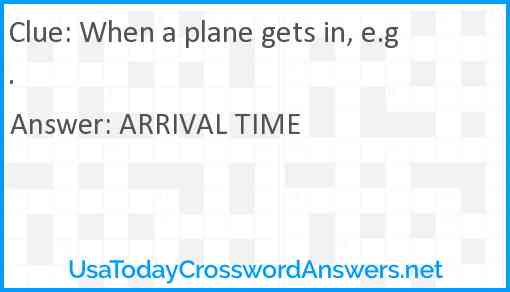 When a plane gets in, e.g. Answer