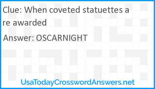 When coveted statuettes are awarded Answer