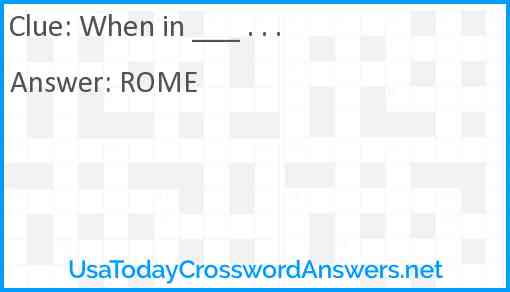 When in ___ . . . Answer