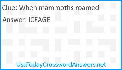 When mammoths roamed Answer
