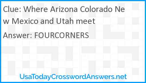 Where Arizona Colorado New Mexico and Utah meet Answer