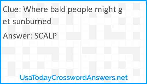 Where bald people might get sunburned Answer