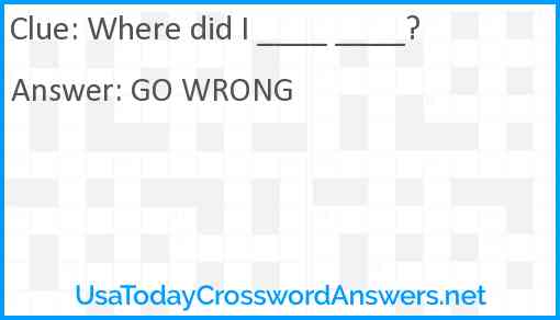 Where did I ____ ____? Answer