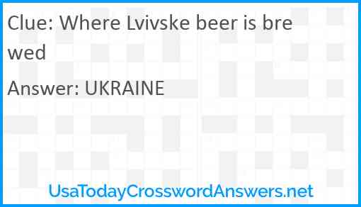 Where Lvivske beer is brewed Answer