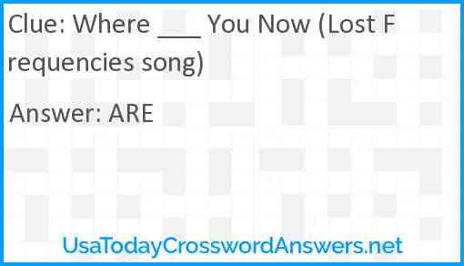 Where ___ You Now (Lost Frequencies song) Answer