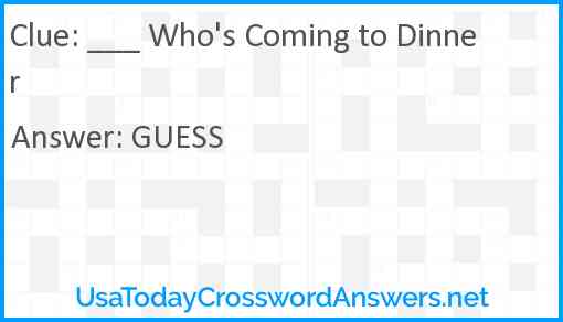 ___ Who's Coming to Dinner Answer