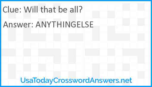 Will that be all? Answer