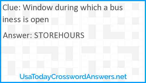 Window during which a business is open Answer
